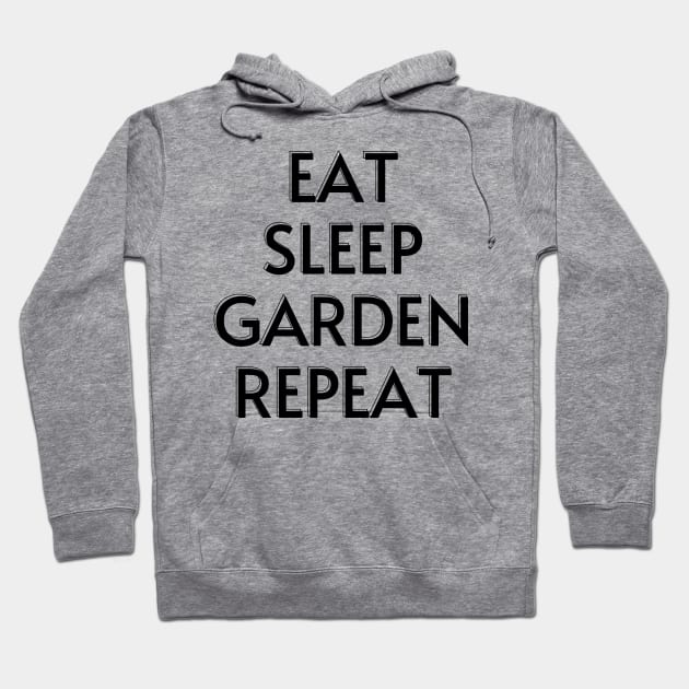 EAT SLEEP GARDEN REPEAT Hoodie by GardeningKnowledge